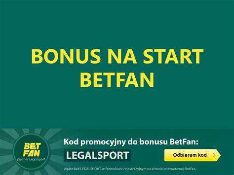 betfan bonus na start - betfan kod promocyjny